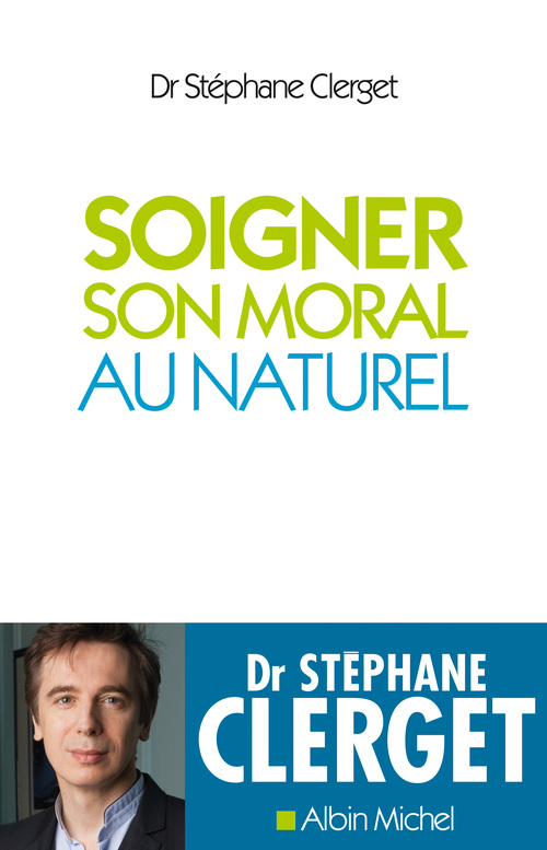 ebook cover of Soigner son moral au naturel, by Dr Stéphane Clerget
