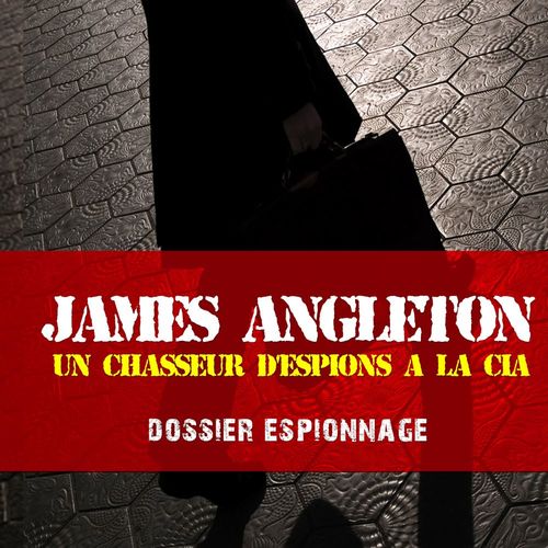audiobook cover of James Angleton, Les plus grandes affaires d'espionnage, by Frédéric Garnier