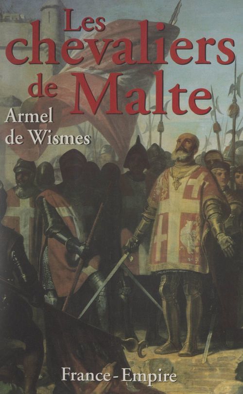 Couverture ebook de Les chevaliers de Malte, de Armel De Wismes