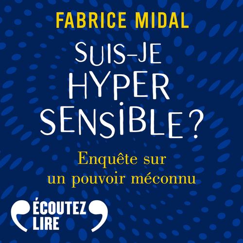 Couverture audiobook de Suis-je hypersensible ? Enquête sur un pouvoir méconnu, de Fabrice Midal