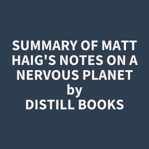 Couverture audiobook de Summary of Matt Haig's Notes on a Nervous Planet, de Distill Books