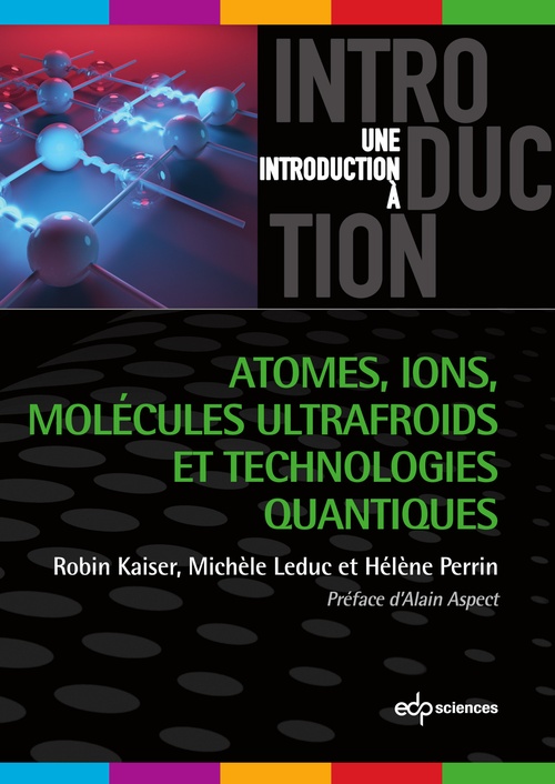 Couverture ebook de Atomes, ions, molécules ultrafroids et technologies quantiques, de Robin Kaiser, Michèle Leduc, Hélène Perrin