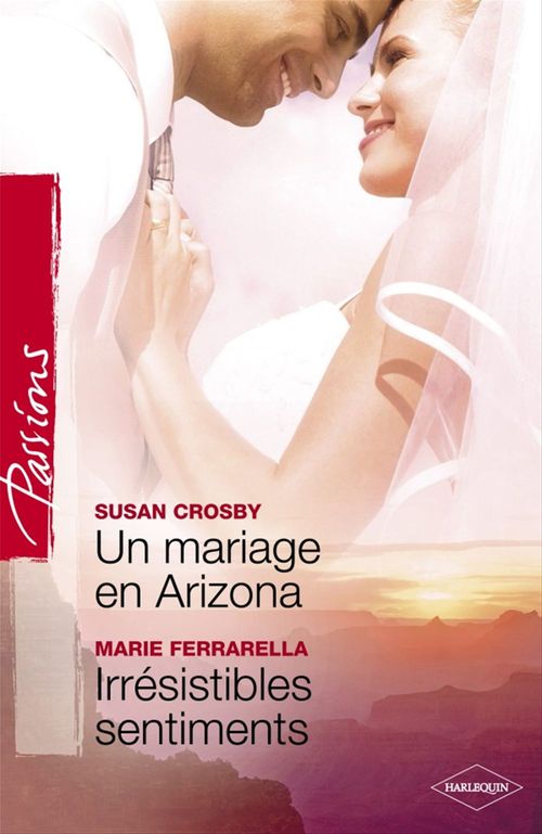 Couverture ebook de Un mariage en Arizona - Irrésistibles sentiments (Harlequin Passions), de Susan Crosby, Marie Ferrarella
