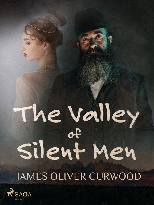 Couverture ebook de The Valley of Silent Men, de James Oliver Curwood