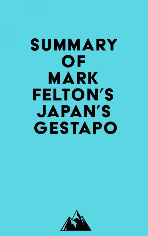 Couverture ebook de Summary of Mark Felton's Japan's Gestapo, de Everest Media