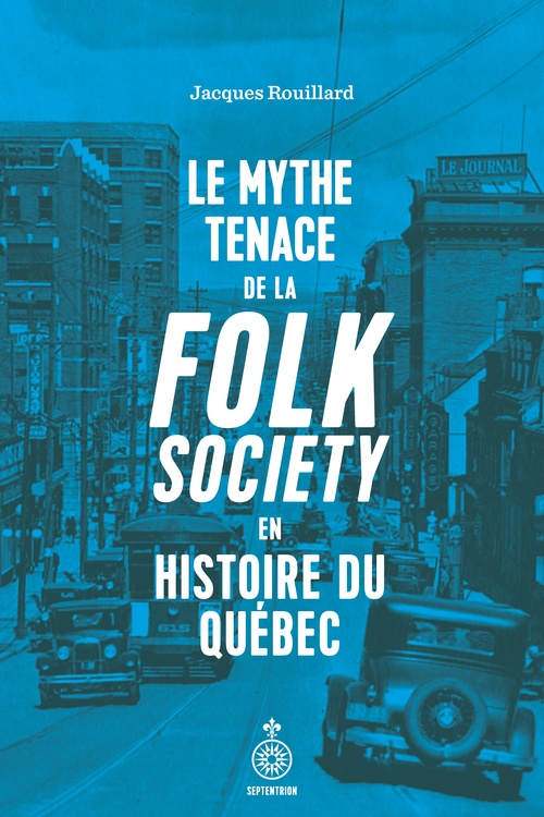 ebook cover of Le Mythe tenace de la folk society en histoire du Québec, by Jacques Rouillard