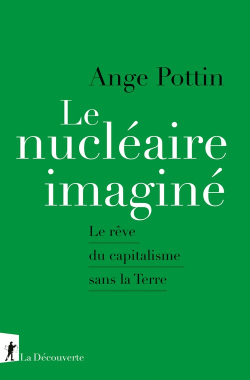 Couverture ebook de Le nucléaire imaginé - Le rêve du capitalisme sans la Terre, de Ange Pottin