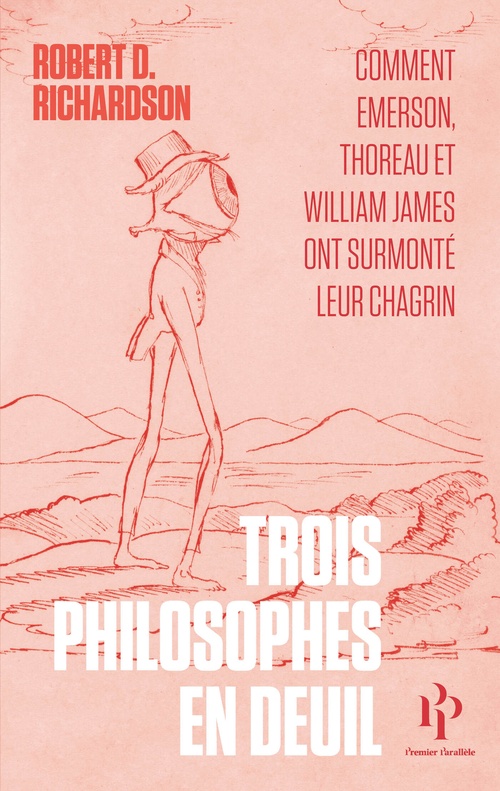 ebook cover of Trois philosophes en deuil - Comment Emerson, Thoreau et William James ont surmonté leur chagrin, by Robert D. Richardson