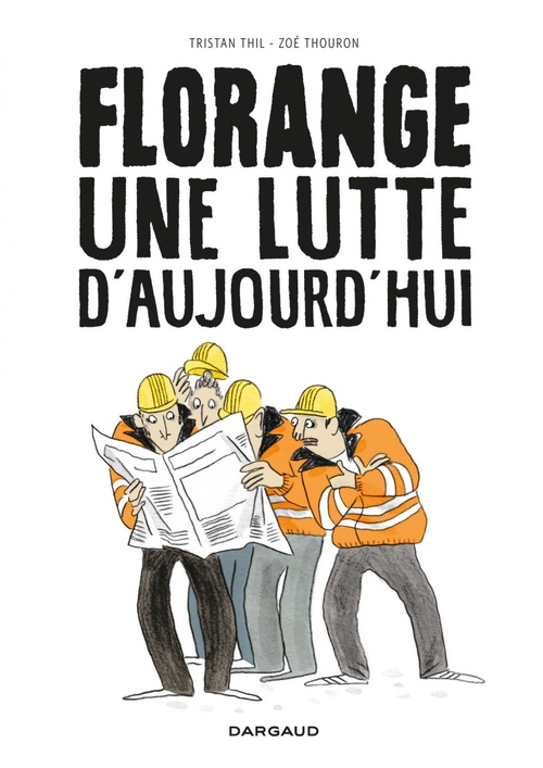 Couverture ebook de Florange, une lutte d'aujourd'hui, de Tristan Thil, Zoé Thouron