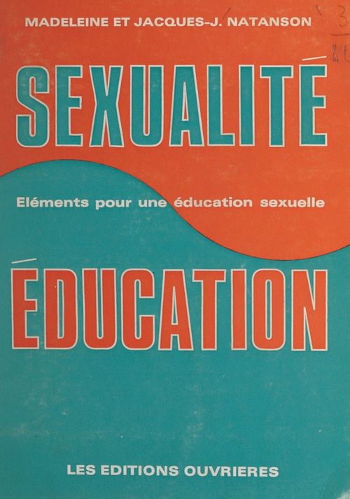 Couverture ebook de Sexualité et éducation, de Jacques-J. Natanson, Madeleine Natanson