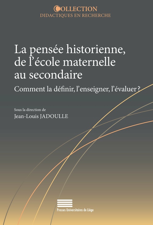 Couverture ebook de La pensée historienne, de l´école maternelle au secondaire. Comment la définir, l´enseigner, l´évaluer ?, de