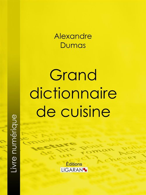 ebook cover of Grand dictionnaire de cuisine, by Alexandre Dumas, Ligaran