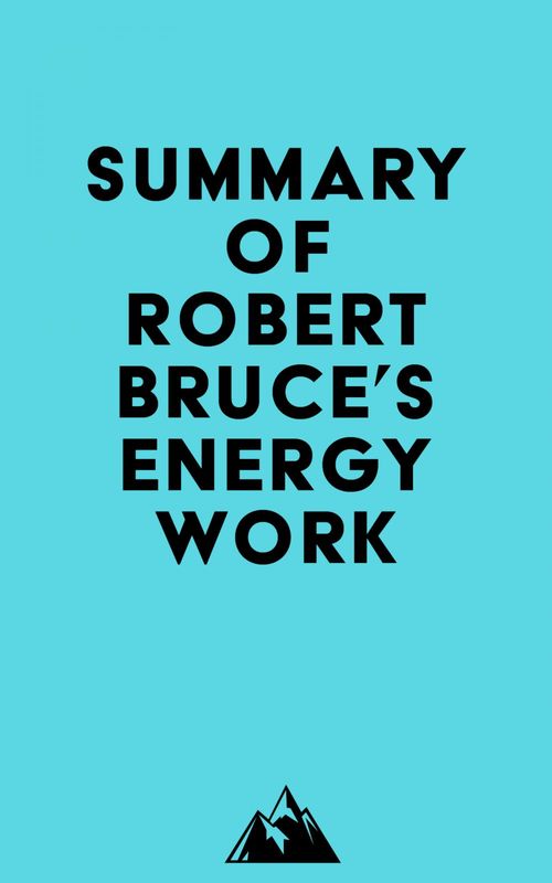 Couverture ebook de Summary of Robert Bruce's Energy Work, de Everest Media