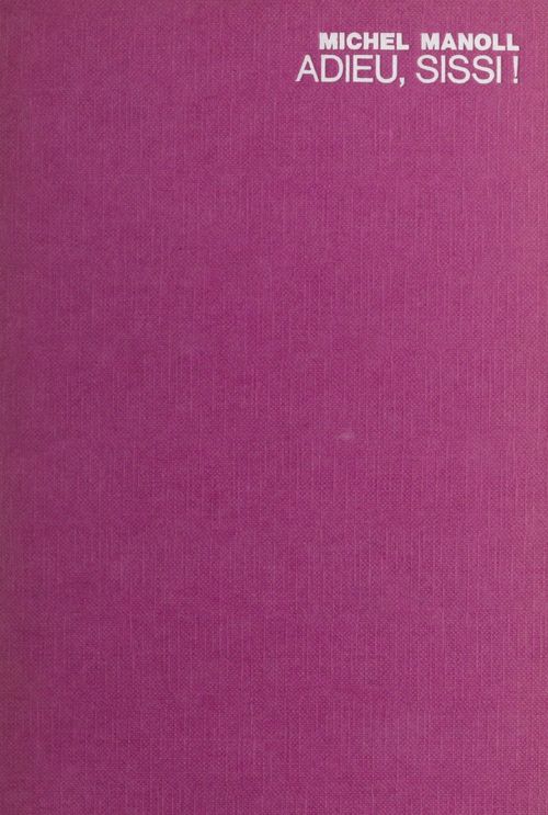 Couverture ebook de Adieu, Sissi !, de Michel Manoll