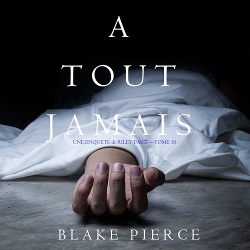 audiobook cover of A Tout Jamais (Une enquête de Riley Paige - Tome 10), by Blake Pierce