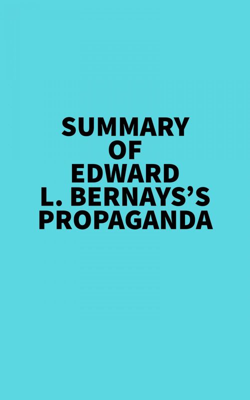 Couverture ebook de Summary of Edward L. Bernays's Propaganda, de Everest Media