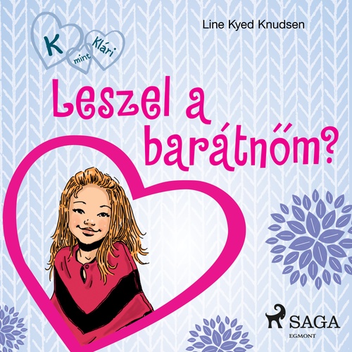 Couverture audiobook de K, mint Klári 2. - Leszel a barátn"om?, de Line Kyed Knudsen