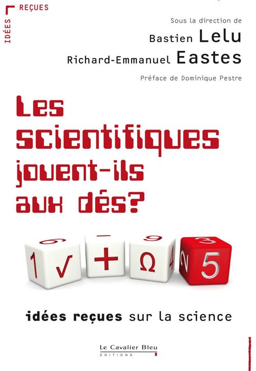 Couverture ebook de Les Scientifiques jouent-ils aux des ?, de Richard-emmanuel Eastes, Bastien Lelu
