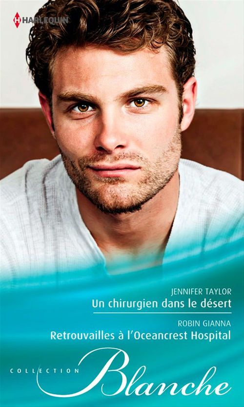 ebook cover of Un chirurgien dans le désert - Retrouvailles à l'Oceancrest Hospital, by Robin Gianna, Jennifer Taylor
