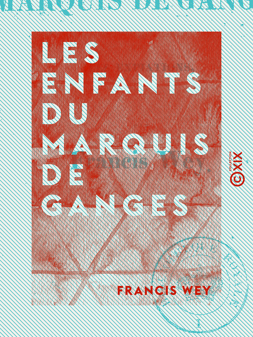 ebook cover of Les Enfants du marquis de Ganges - Ou les Expiations, by Francis Wey