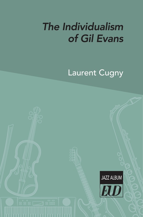 Couverture ebook de The Individualism of Gil Evans, de Laurent Cugny