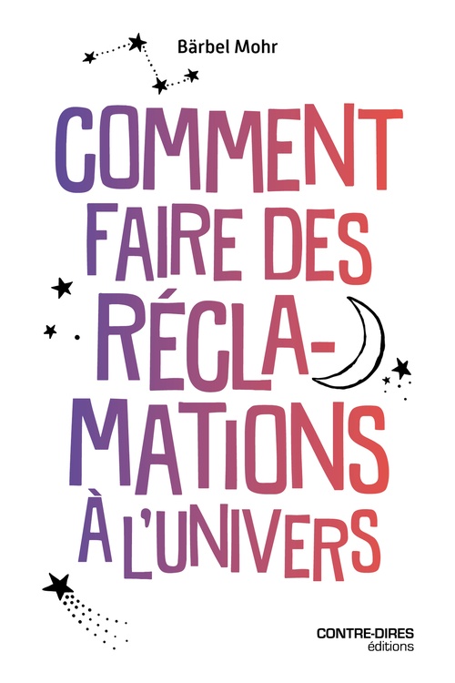 Couverture ebook de Comment faire des réclamations à l'Univers, de Bärbel Mohr
