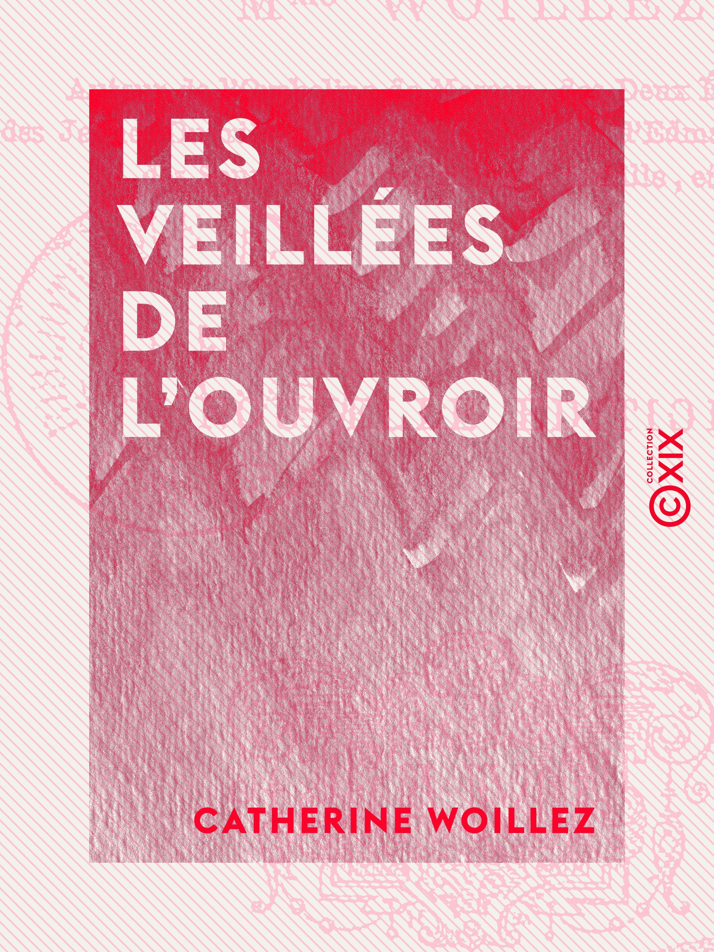 Couverture ebook de Les Veillées de l'ouvroir, de Catherine Woillez