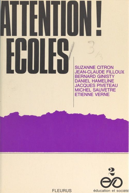 Couverture ebook de Attention ! Écoles, de Bernard Ginisty, Daniel Hameline, Etienne Verne, Jacques Piveteau, Jean-Claude Filloux, Michel Sauvetre, Suzanne Citron