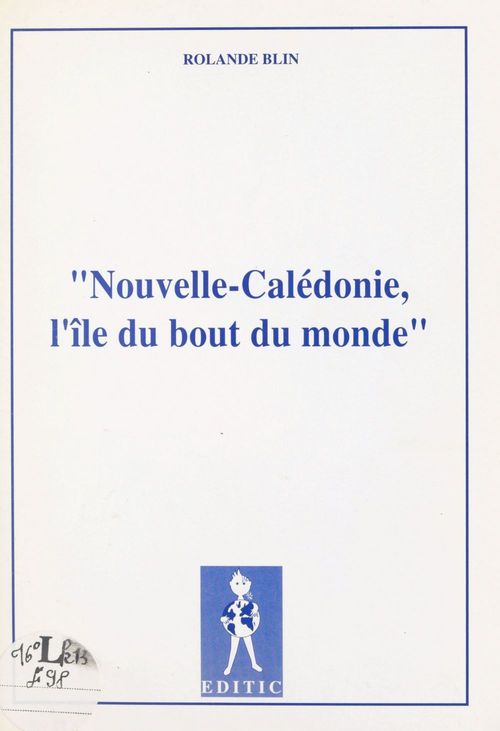 Couverture ebook de Nouvelle-Calédonie, l'île du bout du monde, de Rolande Blin