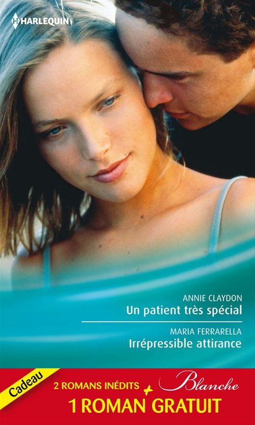 Couverture ebook de Un patient très spécial - Irrépressible attirance - Eprise d'un médecin, de Annie Claydon, Marie Ferrarella