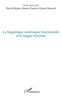 Couverture ebook de La linguistique systémique fonctionnelle et la langue française, de David Banks, Simon Eason, Janet Ormrod