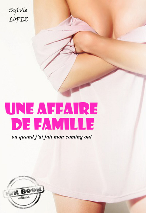 Couverture ebook de Une affaire de famille : ou quand j´ai fait mon coming out [Histoire vraie et non censurée], de Sylvie Lopez