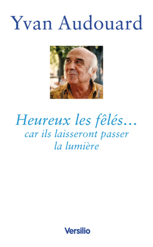 ebook cover of Heureux les fêlés... car ils laisseront passer la lumière, by Yvan Audouard