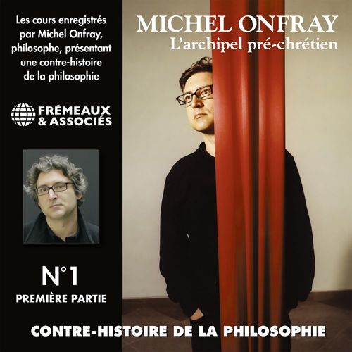 audiobook cover of Contre-histoire de la philosophie (Volume 1.1) - L'archipel pré-chrétien I (de Leucippe à Épicure 1), by Michel Onfray