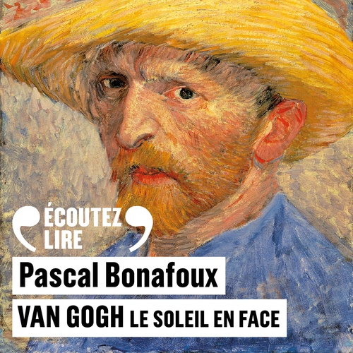 Couverture audiobook de Van Gogh. Le soleil en face, de Pascal Bonafoux