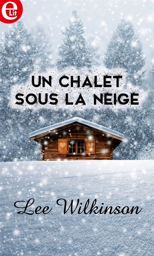 Couverture ebook de Un chalet sous la neige, de Lee Wilkinson