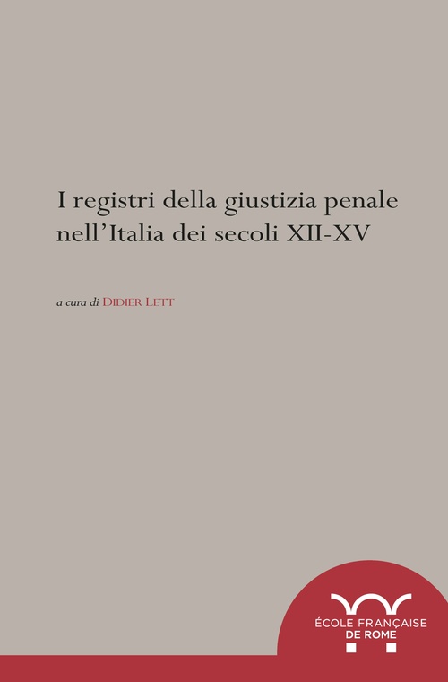 Couverture ebook de I registri della giustizia penale nell´Italia dei secoli XII-XV, de Collectif