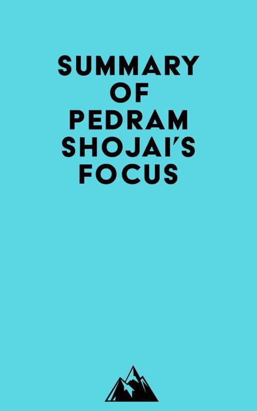 Couverture ebook de Summary of Pedram Shojai's Focus, de Everest Media