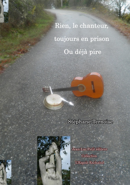 ebook cover of Rien, le chanteur, toujours en prison. Ou déjà pire, by Stephane Ternoise