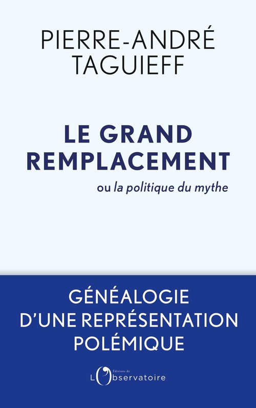 Couverture ebook de Le grand remplacement ou la politique du mythe, de Pierre-André Taguieff