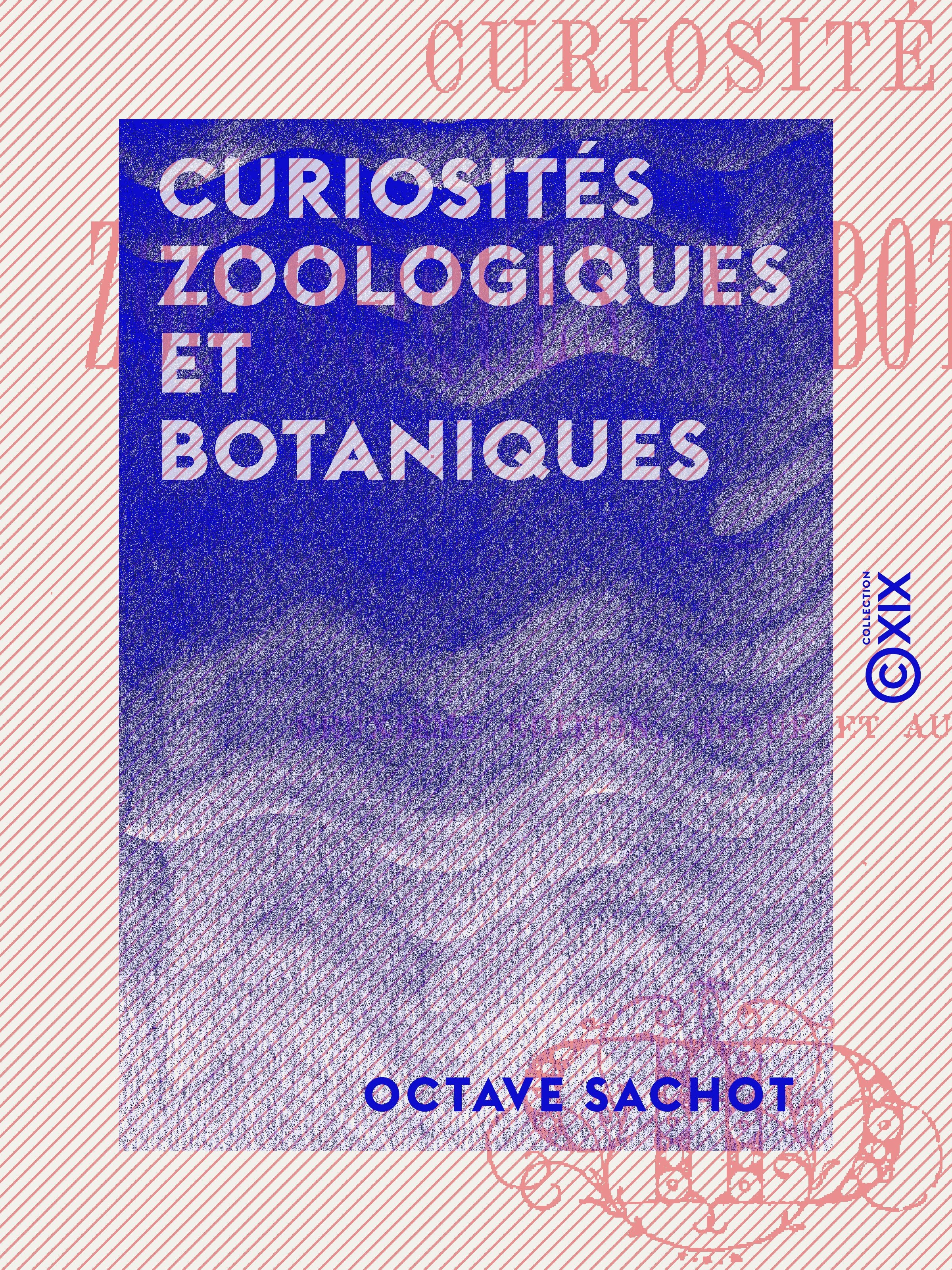 Couverture ebook de Curiosités zoologiques et botaniques, de Octave Sachot