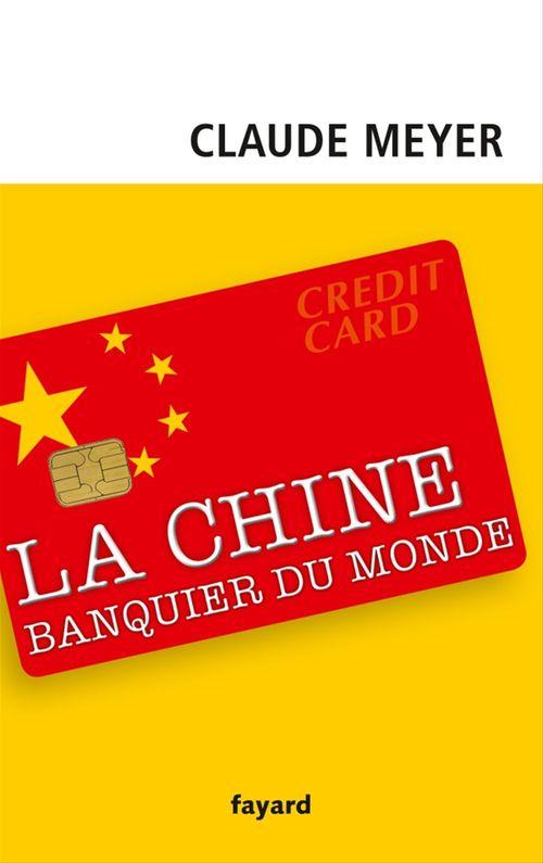 Couverture ebook de Chine, banquier du monde, de Claude Meyer