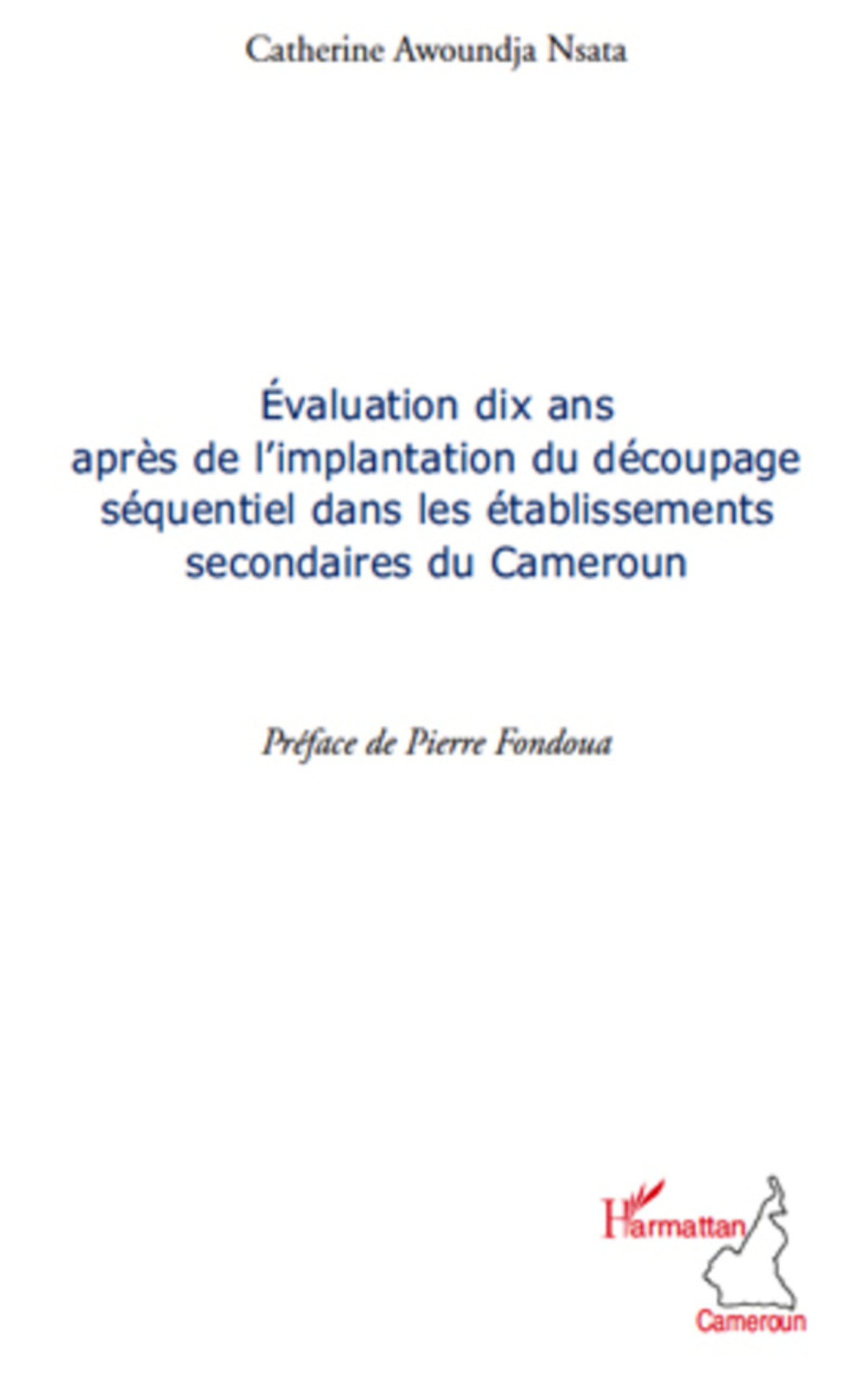 Couverture ebook de Evaluation dix ans après de l'implantation du découpage séquentiel dans les établissements secondaires du Cameroun, de Catherine Awoundja nsata
