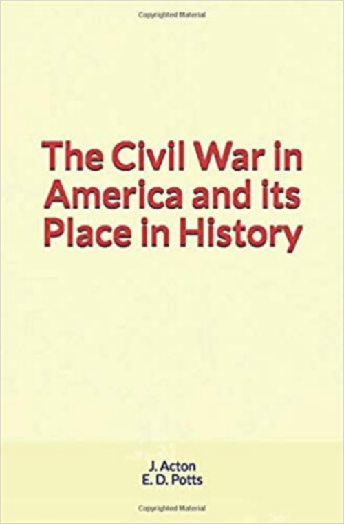 ebook cover of The Civil War in America and its Place in History, by E. D. Potts, J. Acton