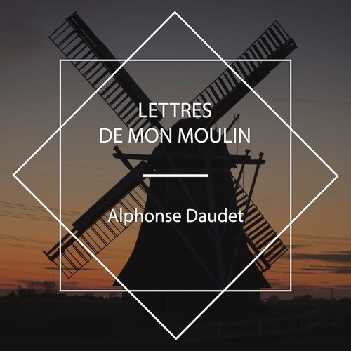 Couverture audiobook de Lettres de mon moulin, de Alphonse Daudet
