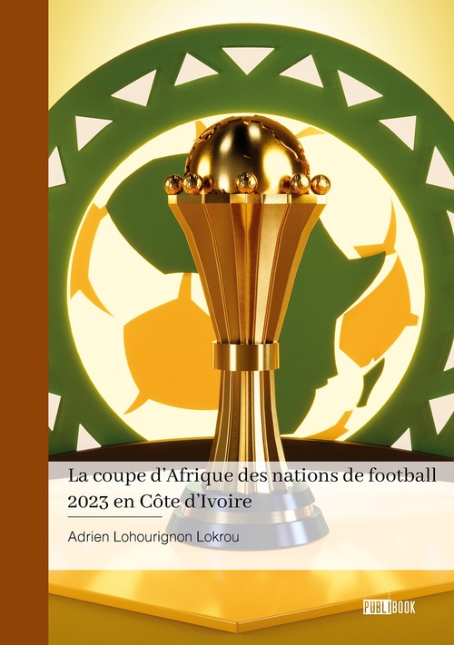 Couverture ebook de La coupe d´Afrique des nations de football 2023 en Côte d´Ivoire, de Adrien Lohourignon Lokrou