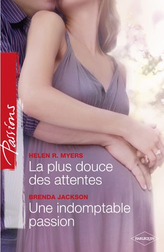 ebook cover of La plus douce des attentes - Une indomptable passion, by Brenda Jackson, Helen r. Myers