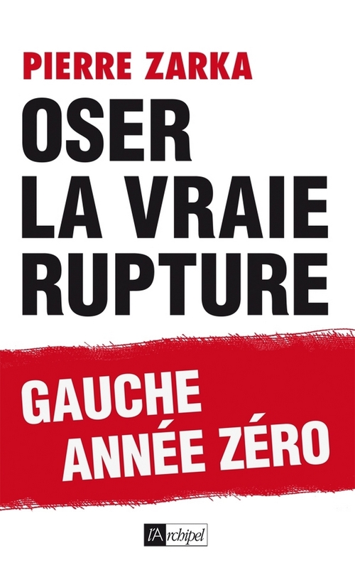 ebook cover of Oser la vraie rupture, by Pierre Zarka