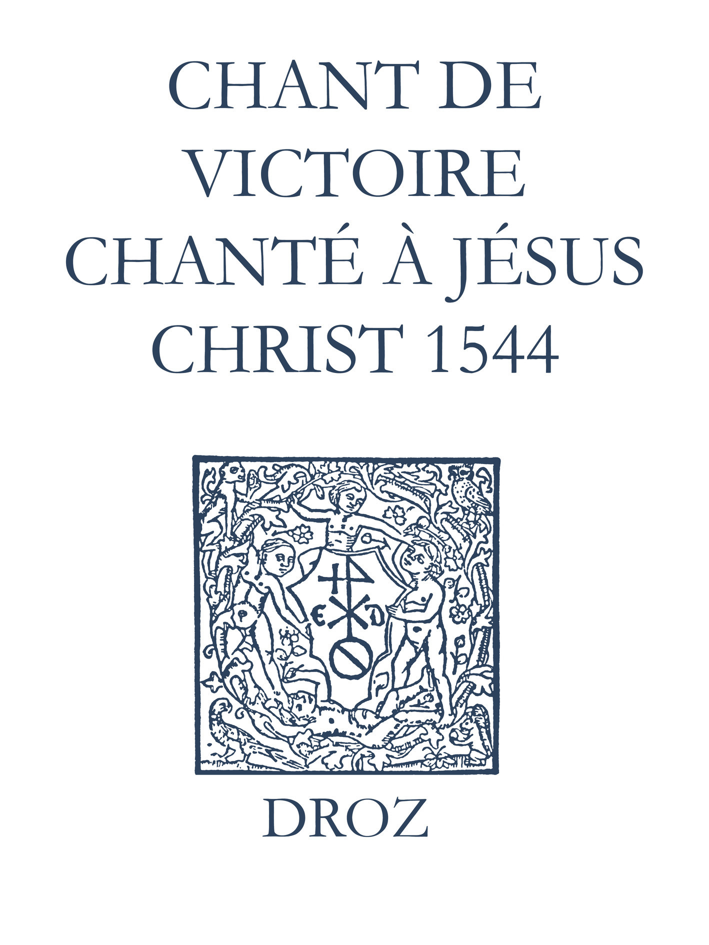 Couverture ebook de Recueil des opuscules 1566. Chant de victoire chanté à Jésus Christ (1544), de Laurence Vial-bergon
