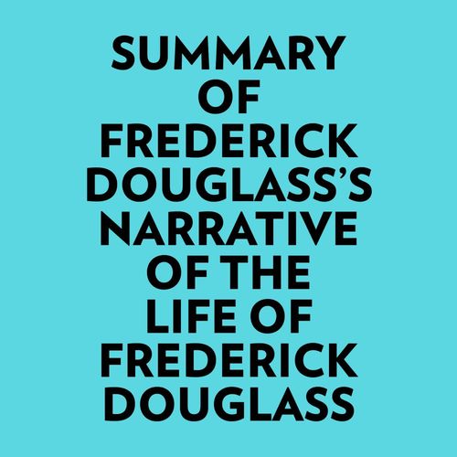 Couverture audiobook de Summary of Frederick Douglass's Narrative Of The Life Of Frederick Douglass, de Everest Media